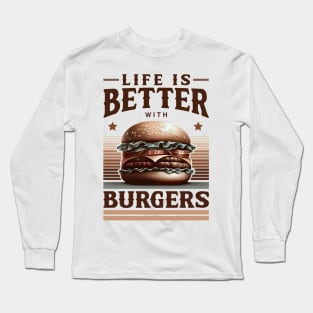 Life Is Better With Burgers Long Sleeve T-Shirt